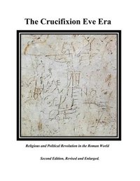 bokomslag The Crucifixion Eve Era - Second Edition, Revised and Enlarged