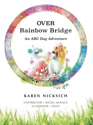 Over Rainbow Bridge, an ABC of Dog Adventures 1