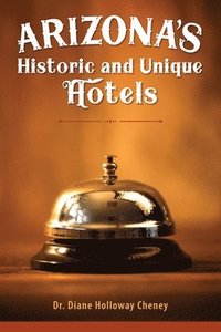 bokomslag Arizona's Historic and Unique Hotels
