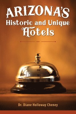 bokomslag Arizona's Historic and Unique Hotels