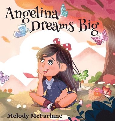 Melody McFarlane - Angelina Dreams Big, Inbunden