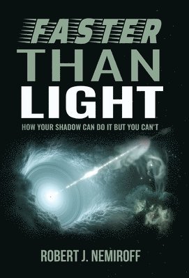 Robert Nemiroff, Robert J. Nemiroff, Robert J Nemiroff - Faster Than Light, Inbunden