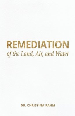 Remediation of the Land, Air, and Water 1