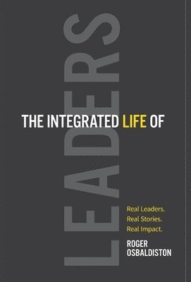 The Integrated Life of Leaders 1