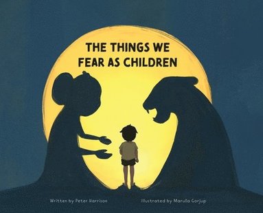 bokomslag The Things We Fear as Children