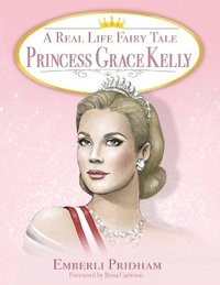 bokomslag A Real Life Fairy Tale Princess Grace Kelly