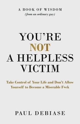You're Not a Helpless Victim 1
