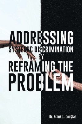 bokomslag Addressing Systemic Discrimination by Reframing the Problem