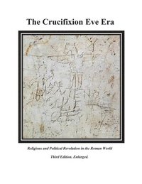 bokomslag The Crucifixion Eve Era - 3rd Edition