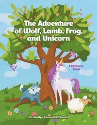 bokomslag The Adventure of Wolf, Lamb, Frog, and Unicorn