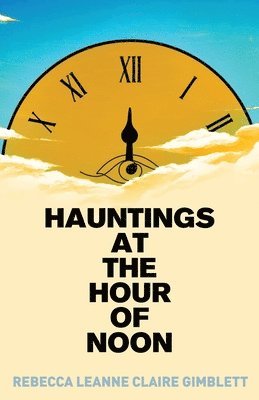 bokomslag Hauntings at the Hour of Noon