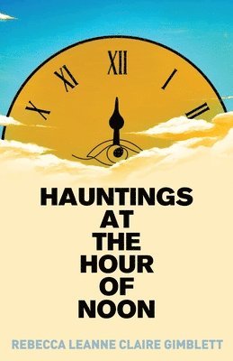 Hauntings at the Hour of Noon 1
