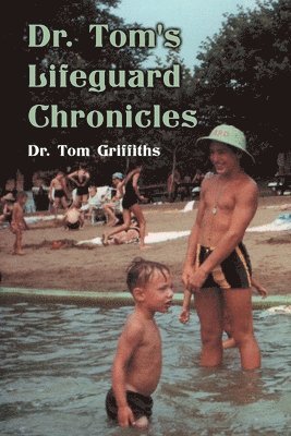 Tom Griffiths - Dr. Tom's Lifeguard Chronicles, Häftad