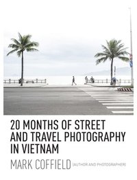 bokomslag 20 Months of Street and Travel Photography in Vietnam