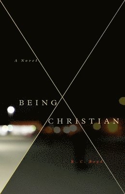 Being Christian - A Novel 1