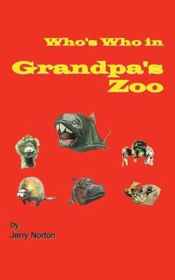 Jerry Norton - Who's Who In Grandpa's Zoo, Inbunden