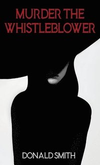 bokomslag Murder the Whistleblower