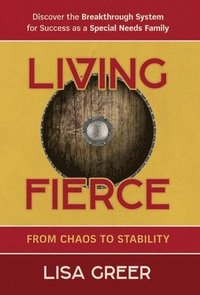 bokomslag Living Fierce: From Chaos to Stability