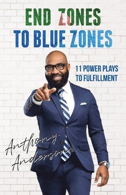 Anthony Anderson - End Zones to Blue Zones, Häftad