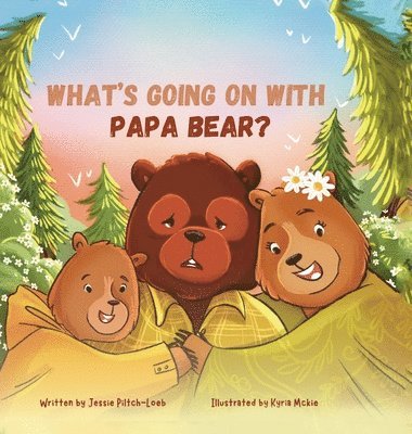 Jessie Piltch-Loeb - What's Going On with Papa Bear?, Inbunden