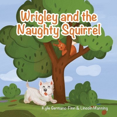 Wrigley and the Naughty Squirrel 1