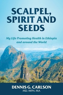 Dennis Carlson - Scalpel, Spirit and Seeds, Häftad