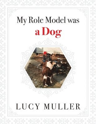 Lucy Muller - My Role Model Was a Dog, Häftad. Tillgänglighet: Lägg i varukorg