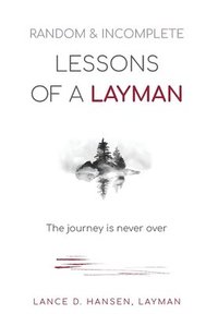 bokomslag Random & Incomplete Lessons of a Layman