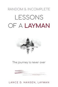 bokomslag Random & Incomplete Lessons of a Layman