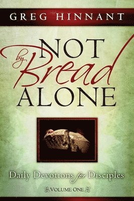 Not By Bread Alone 1