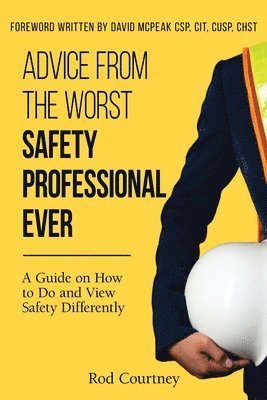 bokomslag Advice from the Worst Safety Professional Ever