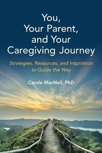 bokomslag You, Your Parent, and Your Caregiving Journey