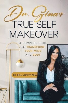 Dr. Gina's True Self Makeover