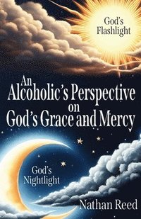 bokomslag An Alcoholic's Perspective on God's Grace and Mercy