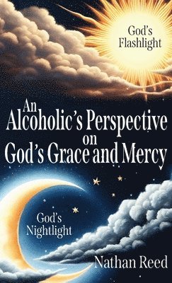 bokomslag An Alcoholic's Perspective on God's Grace and Mercy