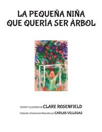 bokomslag La Pequeña Niña Que Quería Ser Árbol
