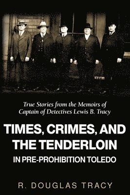 R Douglas Tracy, R. Douglas Tracy - Times, Crimes and the Tenderloin in Pre-Prohibition Toledo, Häftad