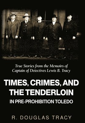 bokomslag Times, Crimes and the Tenderloin in Pre-Prohibition Toledo