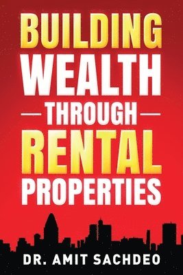 Building Wealth through Rental Properties