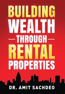 Amit Sachdeo, Dr. Amit Sachdeo - Building Wealth through Rental Properties, Inbunden