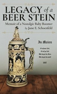 bokomslag Legacy of a Beer Stein: Memoir of a Nostalgic Baby Boomer