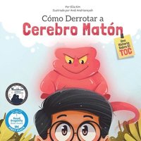 bokomslag Cómo derrotar a Cerebro Matón: Una Historia Sobre TOC