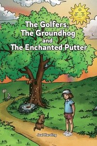 bokomslag The Golfers, The Groundhog and The Enchanted Putter