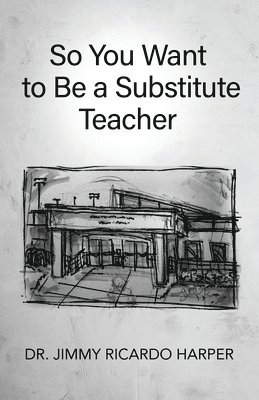 bokomslag So You Want to Be a Substitute Teacher