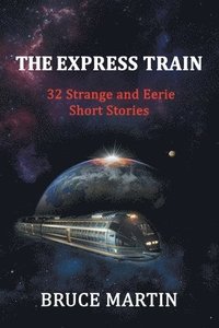 bokomslag The Express Train: 32 Strange and Eerie Short Stories