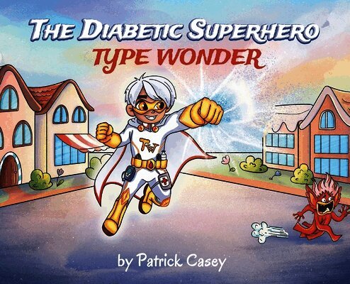 The Diabetic Superhero: Type Wonder