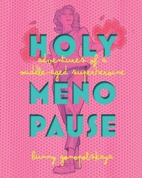 bokomslag Holy Menopause: Adventures of a Middle-Aged Superheroine