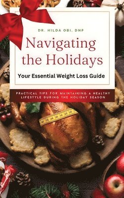 bokomslag Navigating the Holidays: Your Essential Weight Loss Guide