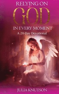 bokomslag Relying On God in Every Moment