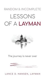 bokomslag Random & Incomplete Lessons of a Layman